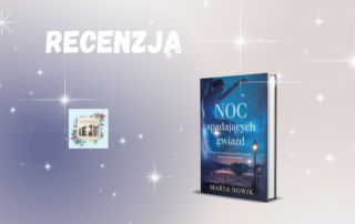 Recenzja patronacka powieści "Noc spadających gwiazd" autorstwa Marty Nowik 9 noc1