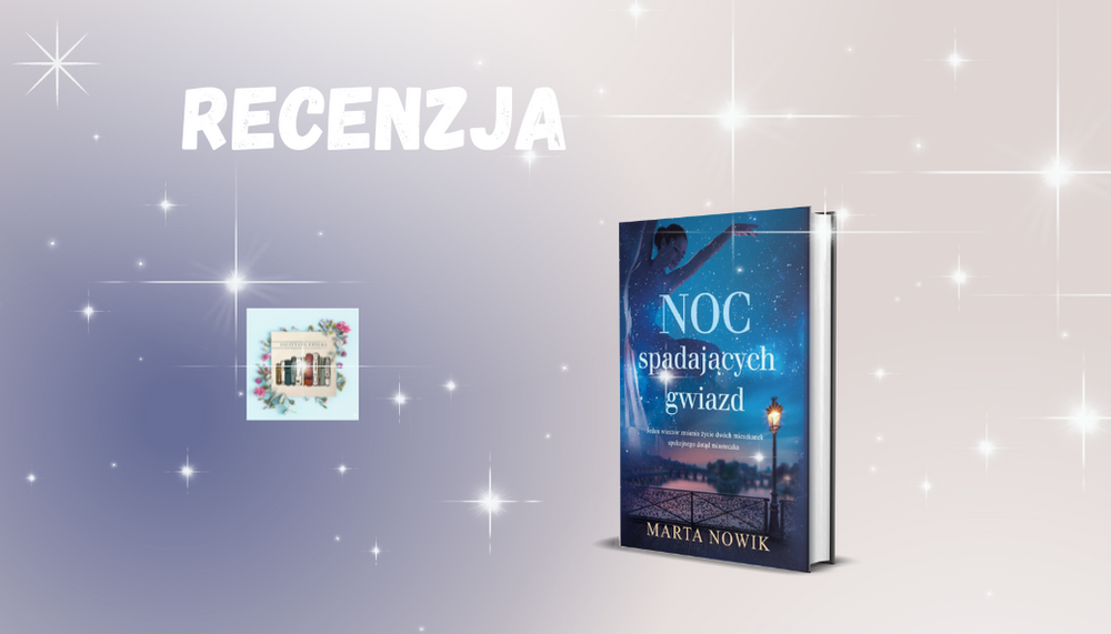 Recenzja patronacka powieści "Noc spadających gwiazd" autorstwa Marty Nowik 5 noc1