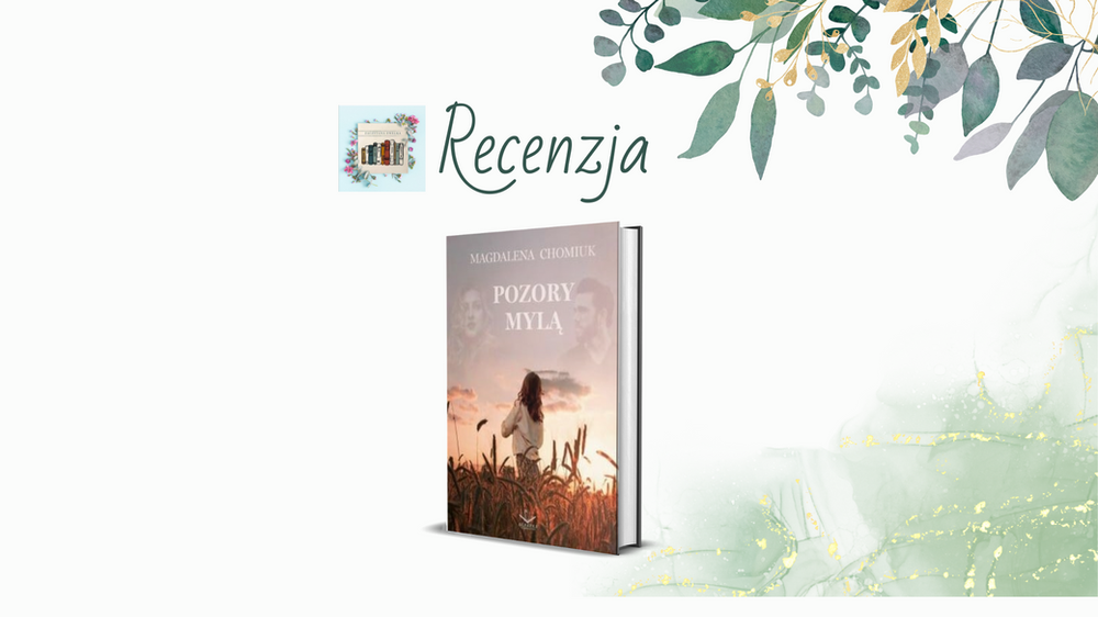Recenzja powieści "Pozory mylę" Magdalena Chomiuk Book tour Zaczytana Agnieszka 12 pozory
