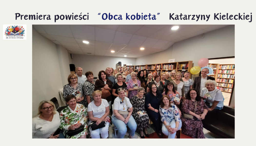 Premiera powieści "Obca kobieta" autorstwa Katarzyny Kieleckiej. 8 5 4
