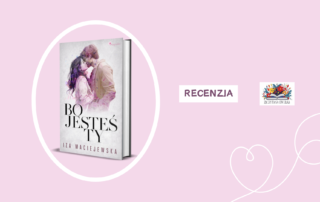 "Bo jesteś Ty" Iza Maciejewska - recenzja. 4 Recenzja