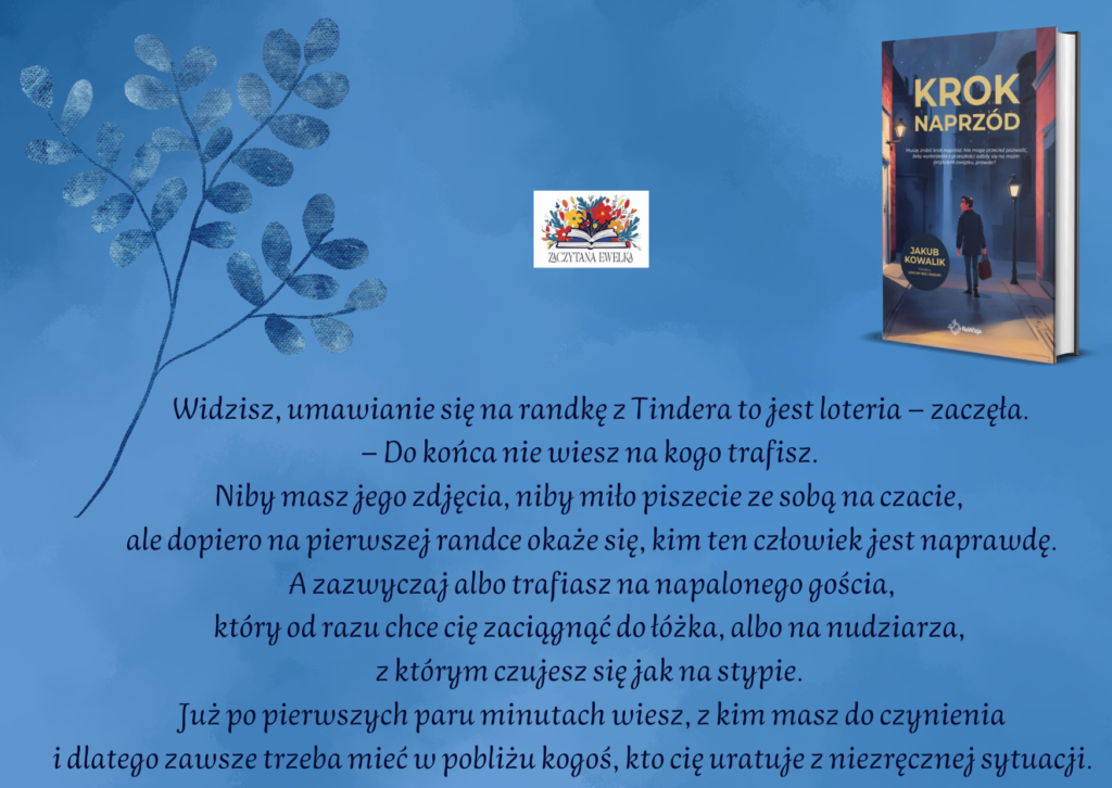 "Krok naprzód" debiut autora Jakuba Kowalika. 📖 2 Widzisz umawianie sie na randke z Tindera to jest loteria – zaczela. – Do konca nie wiesz na kogo trafisz. Niby masz jego zdjecia niby milo piszecie ze soba na czacie ale dopiero na pierwszej r